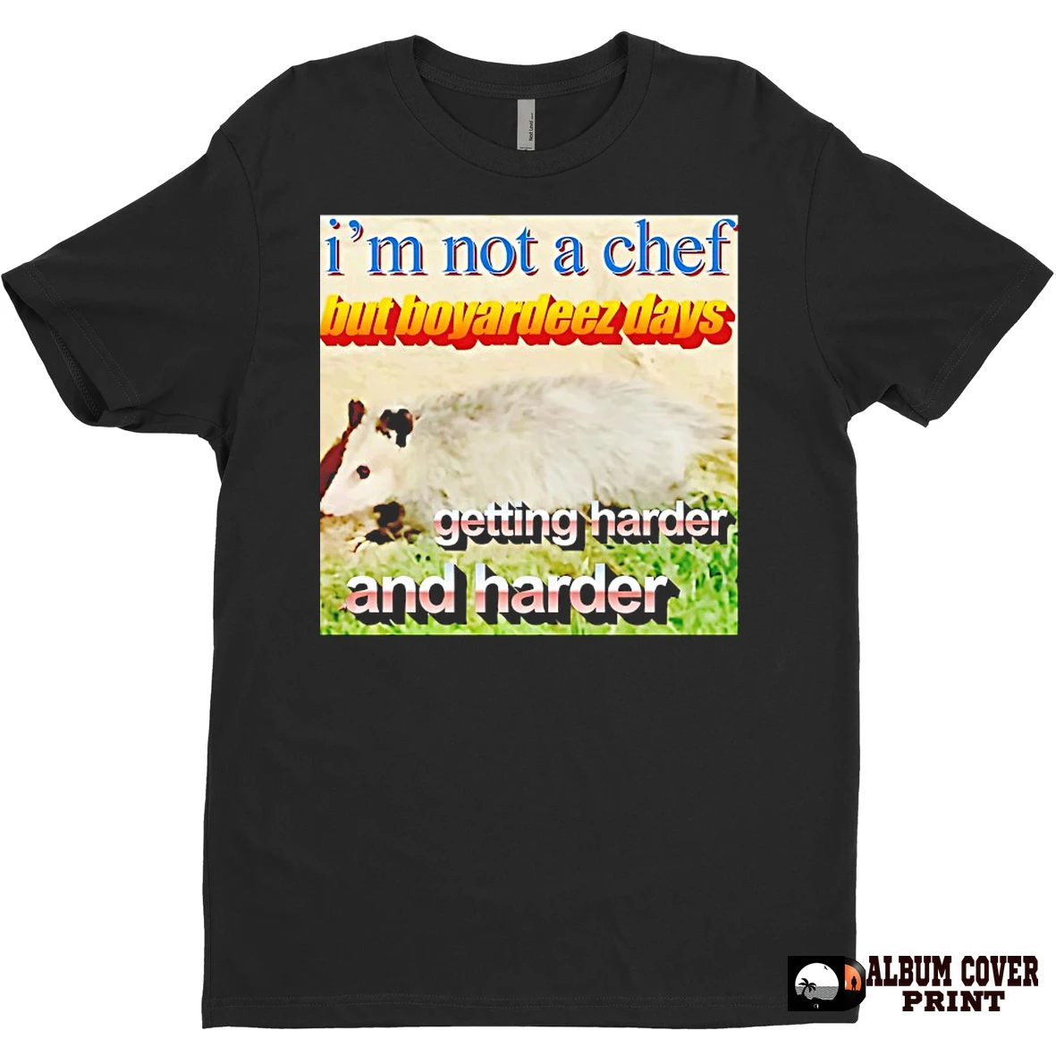Original Possum Im Not A Chef But Boyardees Days Getting Harder And Harder T Shirt Sweater