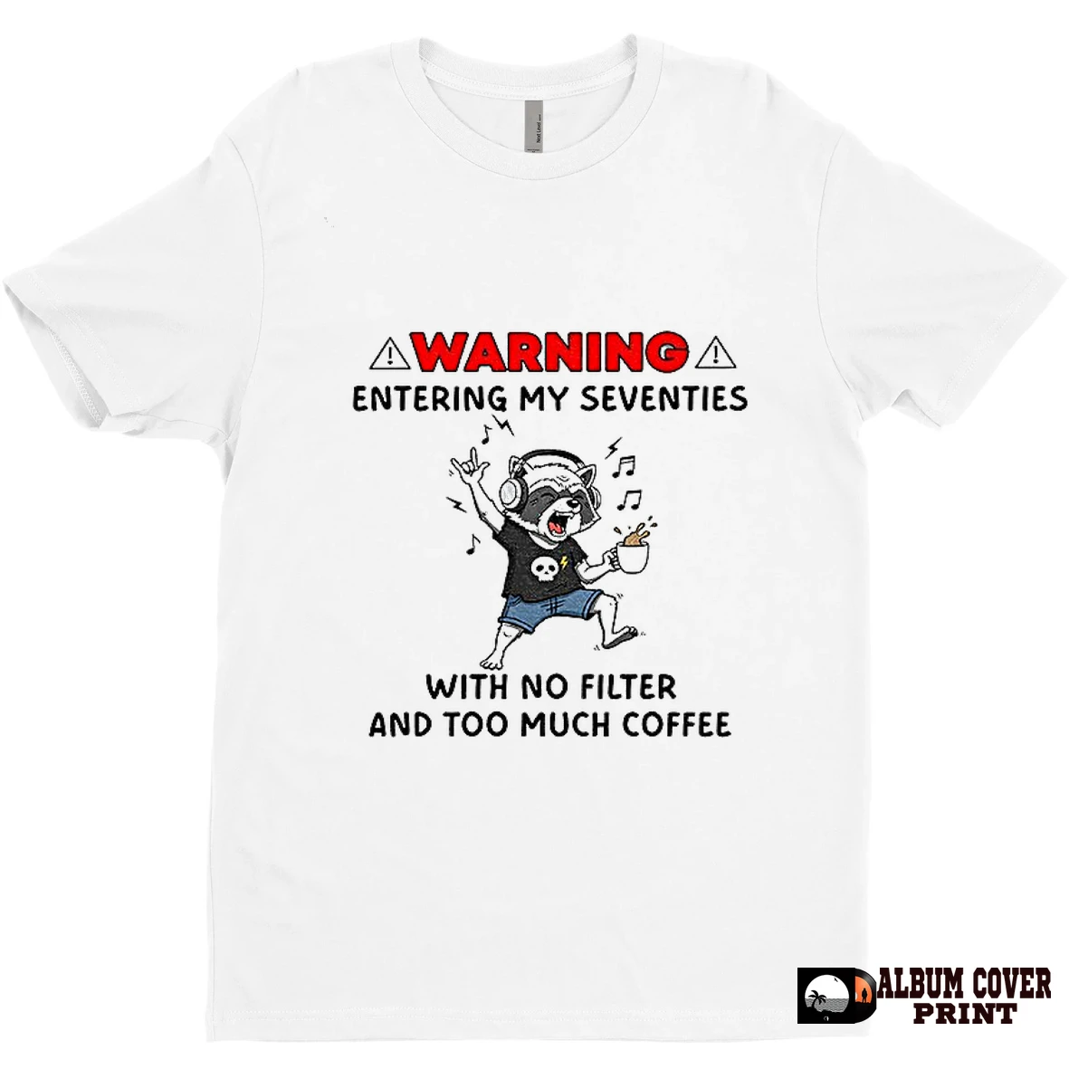 Original Raccoon Listen Music Warning Entering My Seventies With No Filterand To Much Coffee T Shirt Sweater