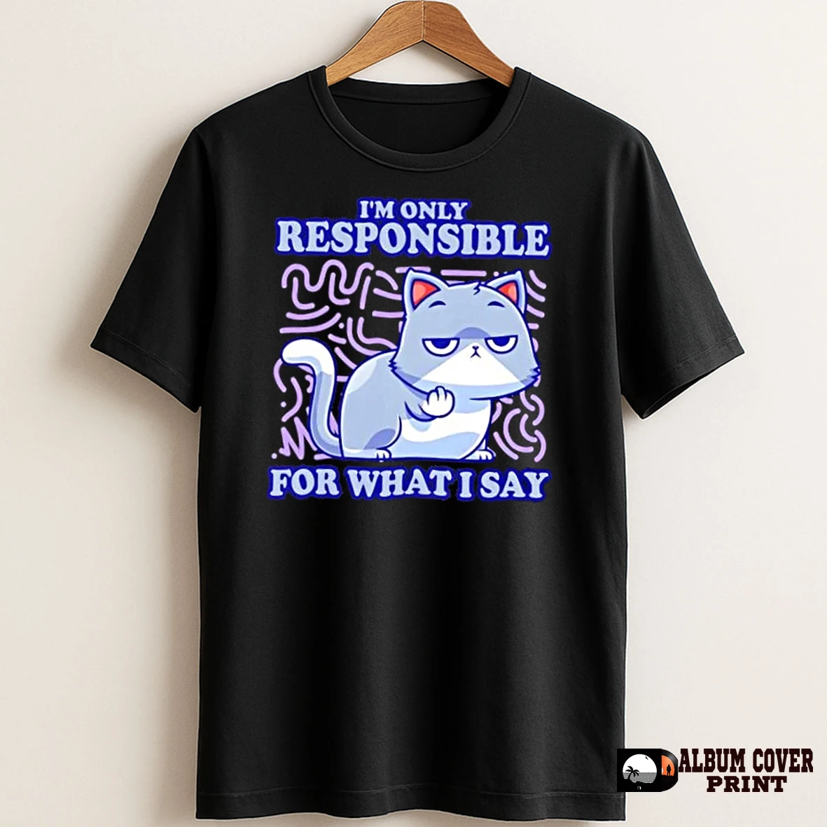 Original Sassy Cat Waiting Gesture Im Only Responsible For What I Say T Shirt Sweater