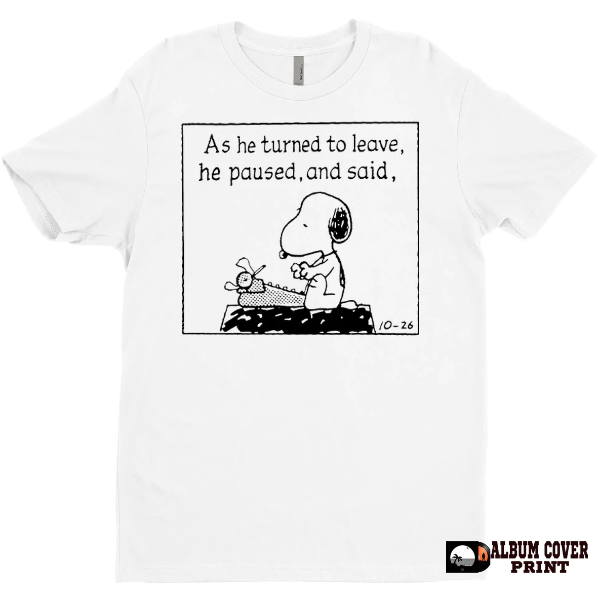 Original Snoopy As He Turned To Leave He Paused And Said T Shirt Sweater