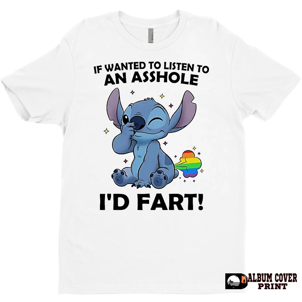 Original Stitch If Wanted To Listen To An Asshole Id Fart T Shirt Sweater