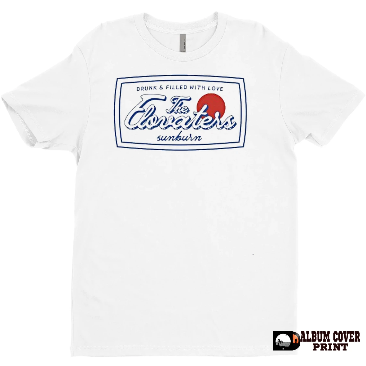 Original The Elovaters Drunk And Filled With Love Sunburn T Shirt Sweater