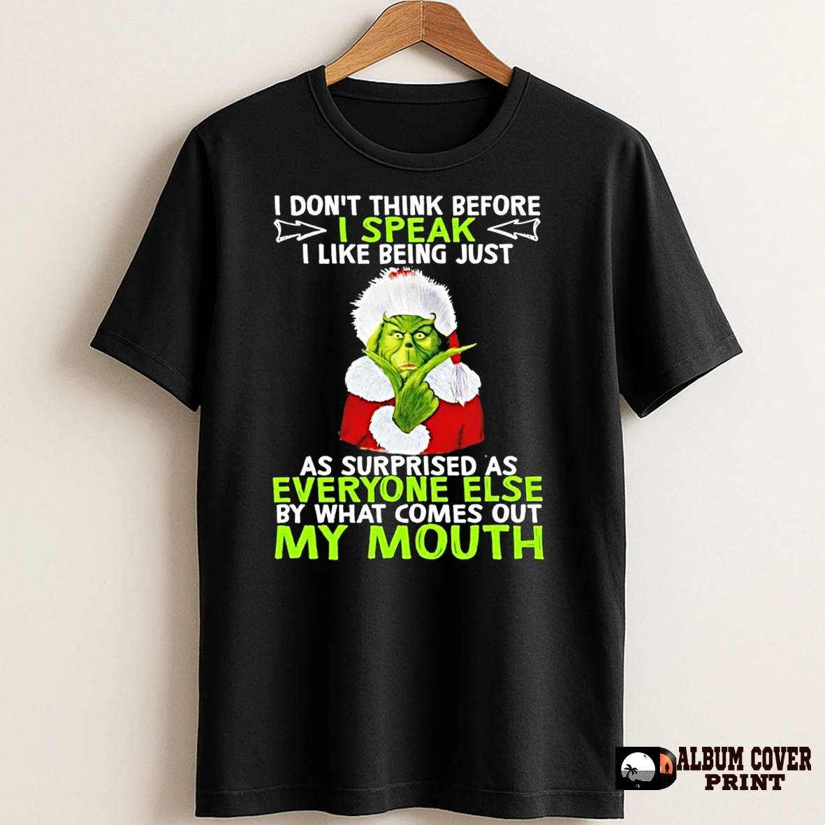 Original The Grinch I Dont Think Before I Speak I Like Being Just As Surprised As Everyone Else By What Comes Out My Mouth Christmas T Shirt Sweater