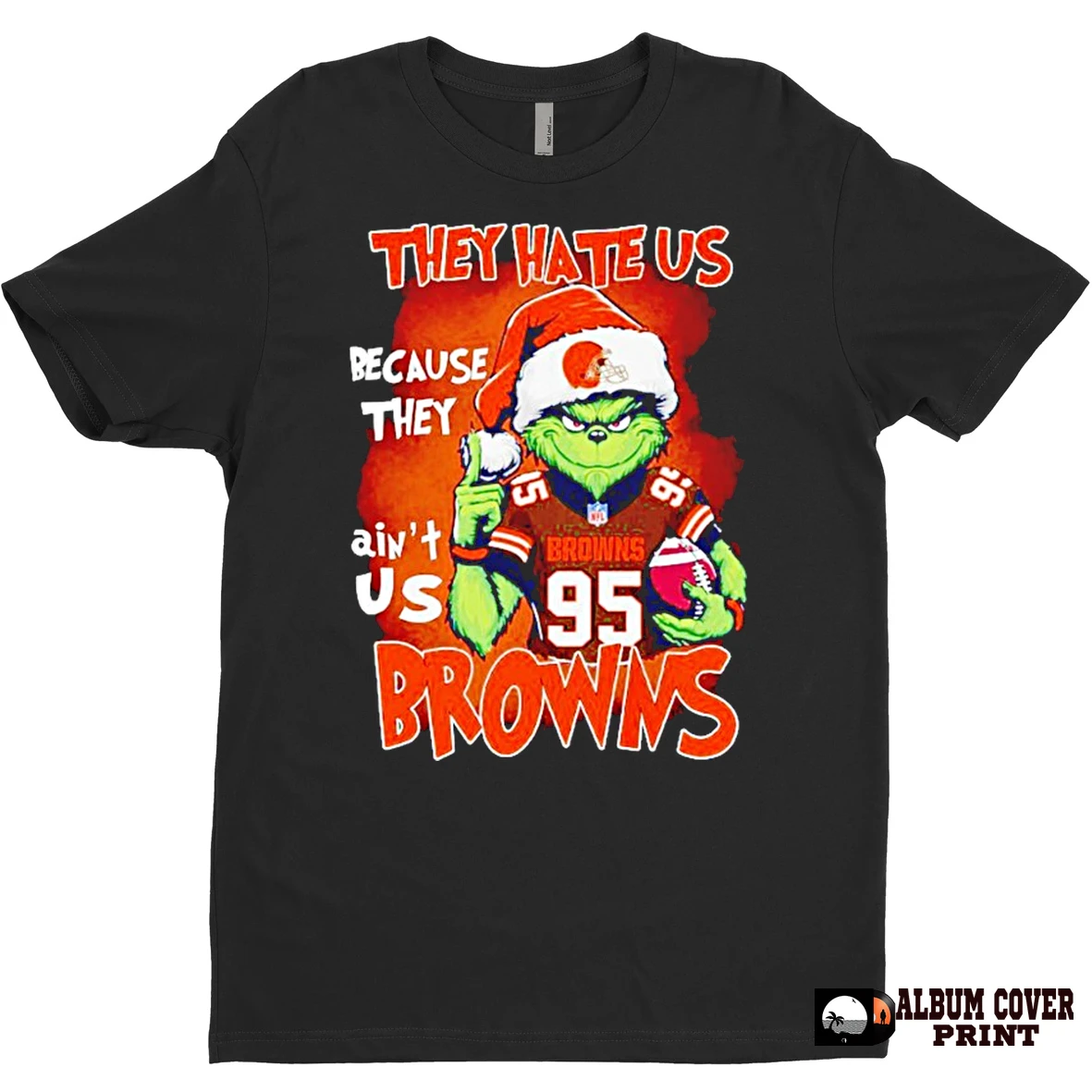 Original The Grinch They Hate Us Because Aint Us Cleveland Browns T Shirt Sweater