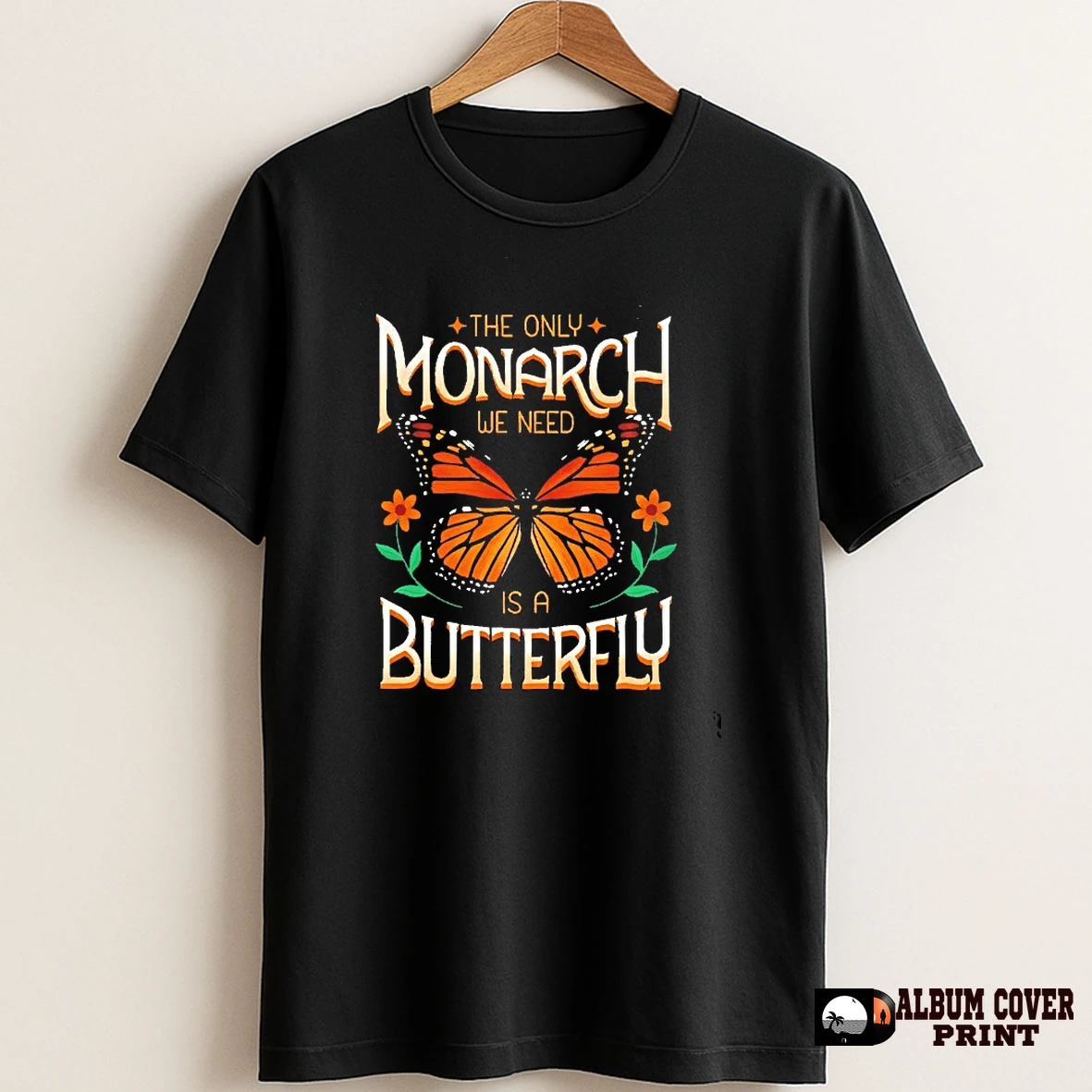 Original The Only Monarch We Need Is A Butterfly No Kings T Shirt Sweater