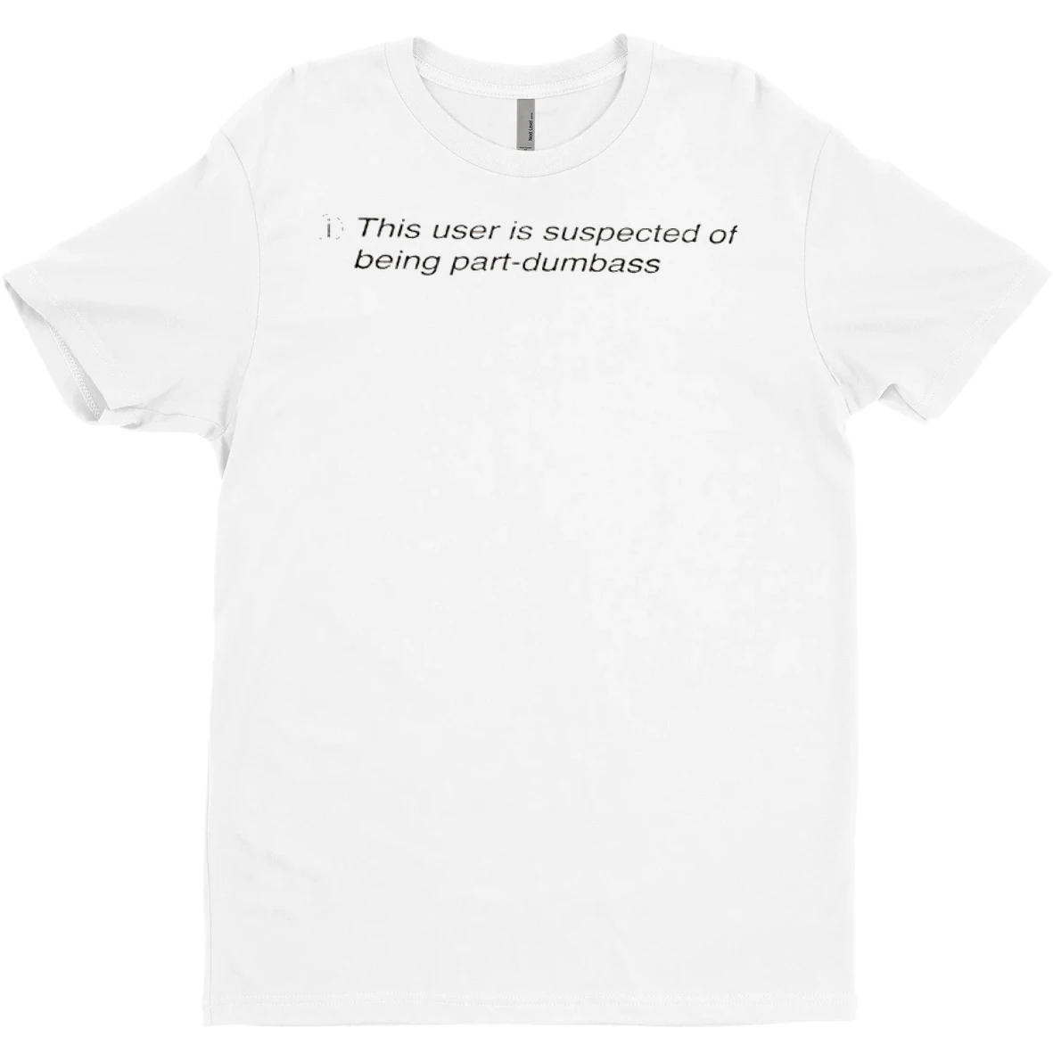 Original This User Is Suspected Of Being Part Dumbass T Shirt Sweater