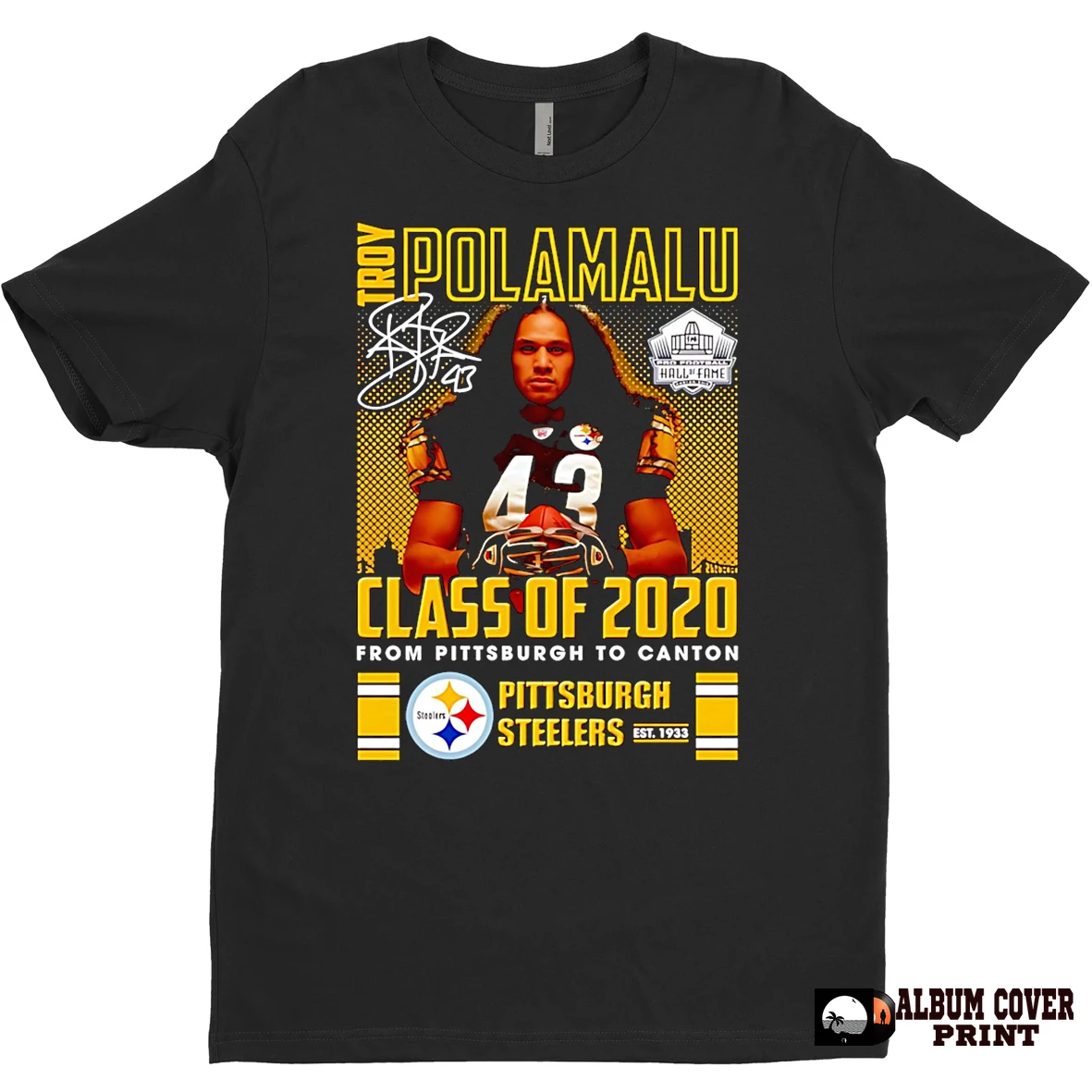 Original Troy Polamalu Class Of 2020 From Pittsburgh To Canton Pittsburgh Steelers T Shirt Sweater