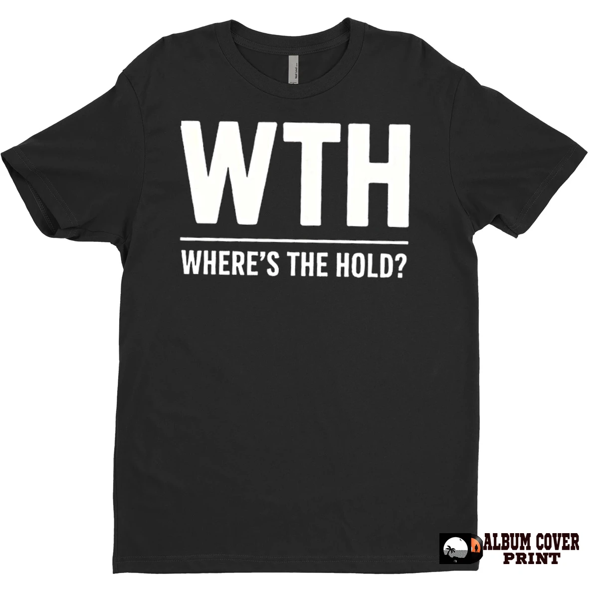 Original Wth Wheres The Hold T Shirt Sweater