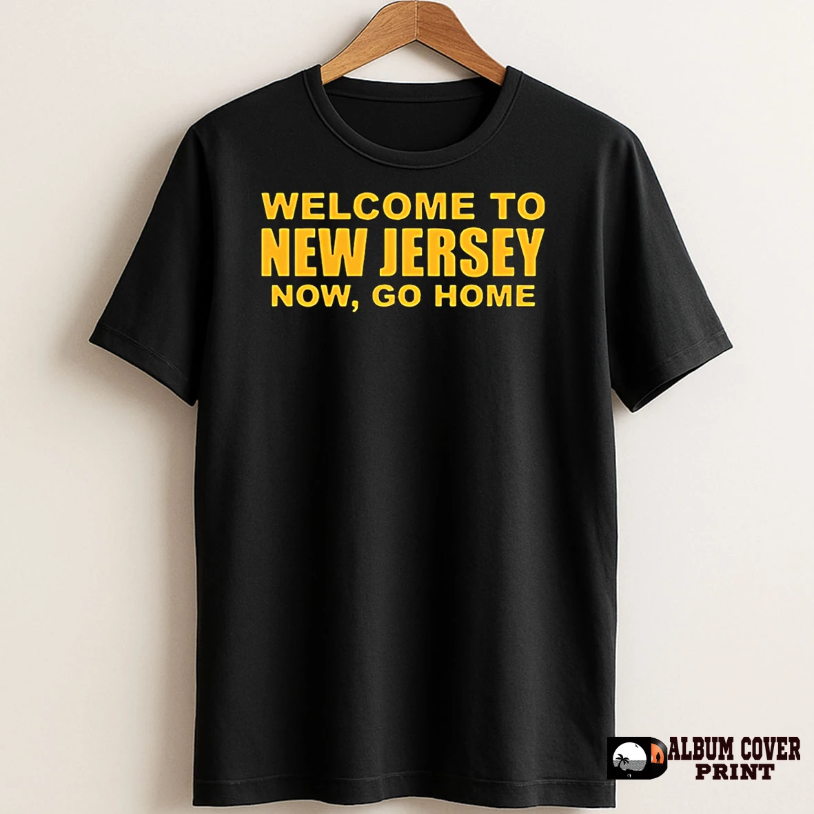 Original Welcome To New Jersey Now Go Home T Shirt Sweater