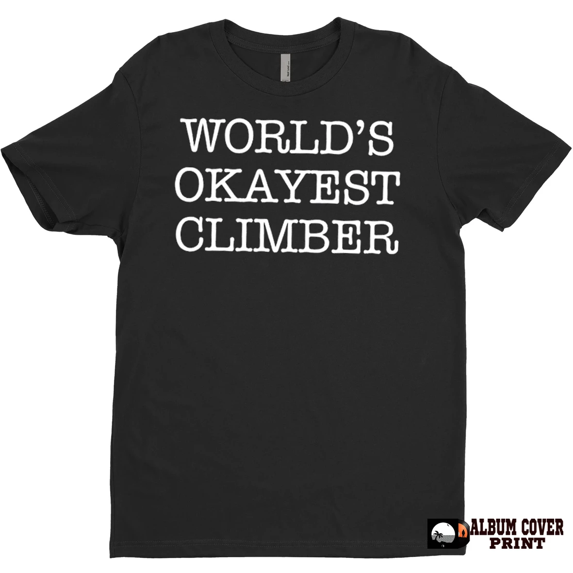 Original World Okayest Climber T Shirt Sweater
