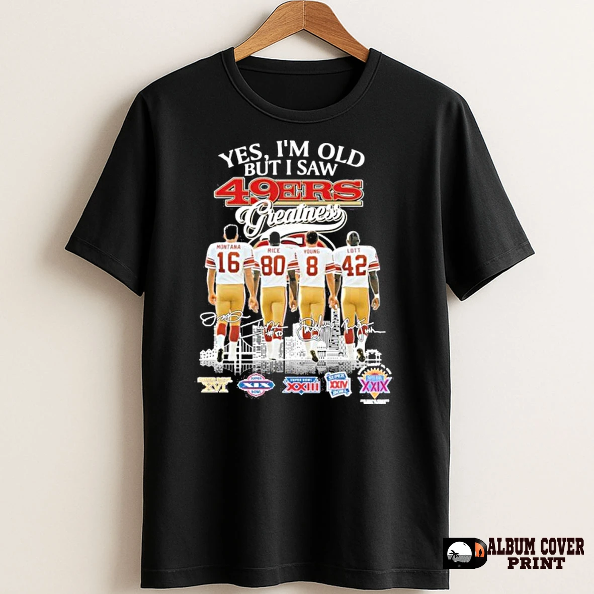 Original Yes Im Old But I Saw 49ers Greatness Signatures T Shirt Sweater