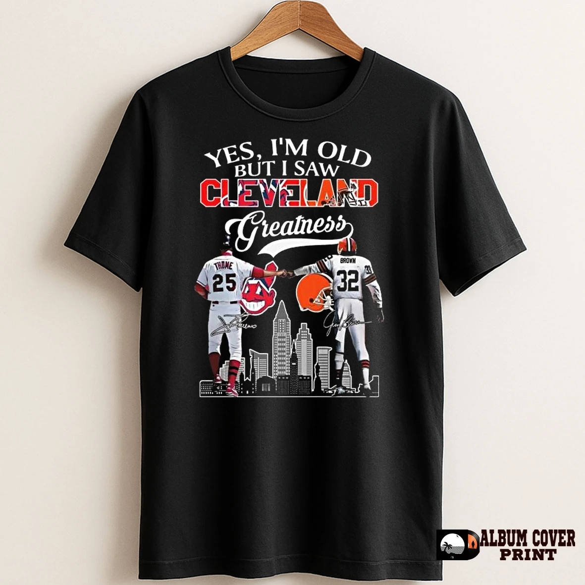 Original Yes Im Old But I Saw Cleveland Greatness Thome And Brown Skyline Signatures T Shirt Sweater