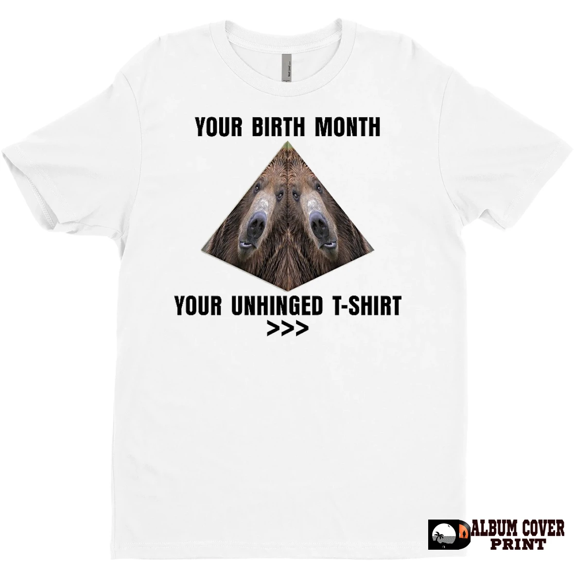 Original Your Birth Month Your Unhinged T Shirt Sweater