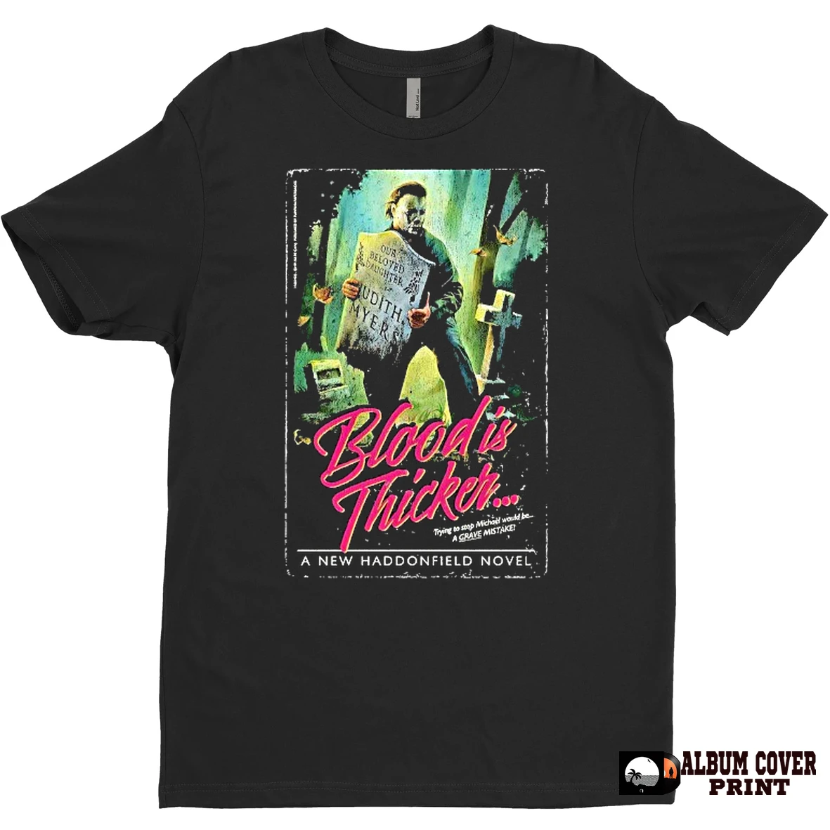 Original A Haddonfield Novel Blood Is Thicker Trying To Stop Michael Myers Would Be A Grave Mistake T Shirt Sweater