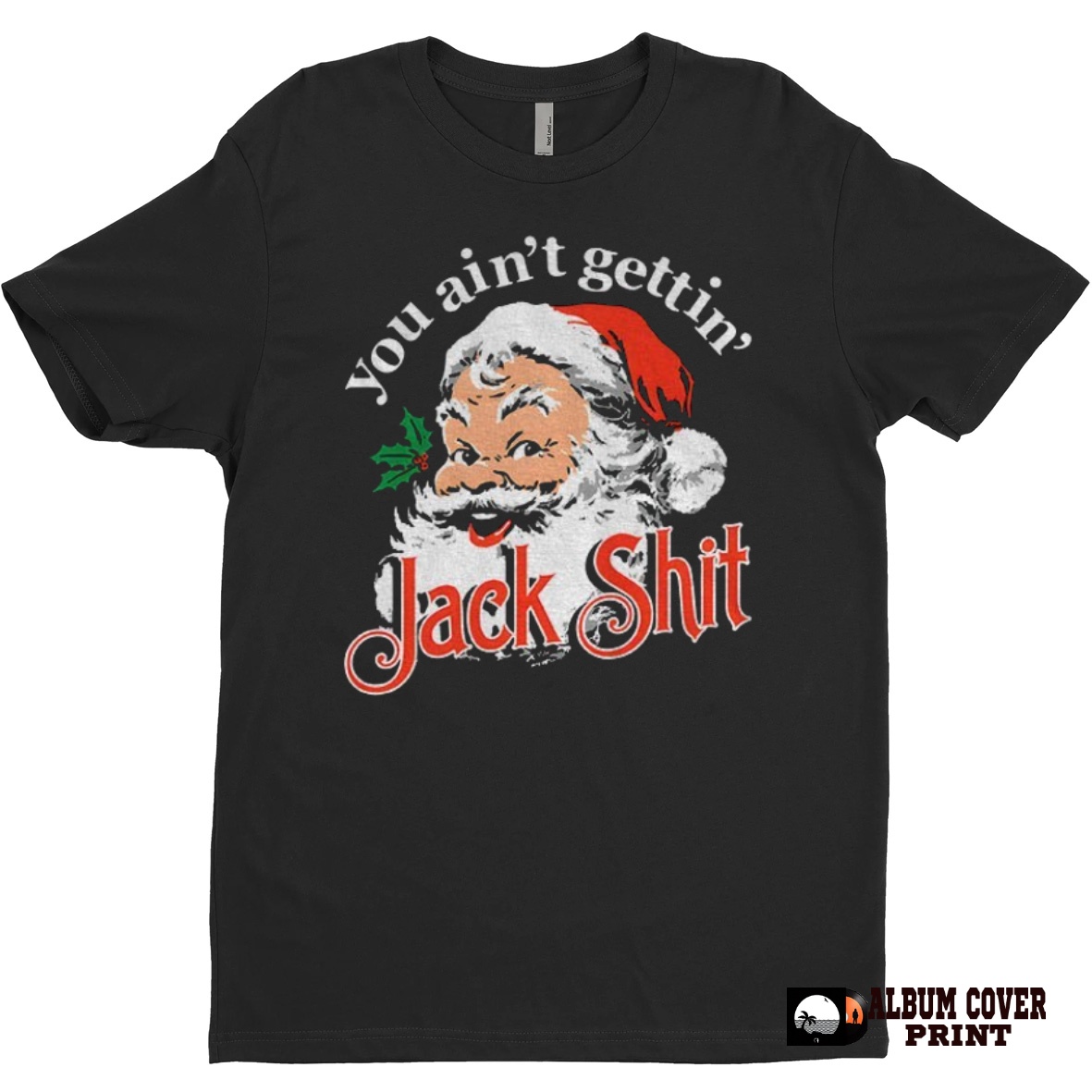 Trendy Santa Claus You Aint Gettin Jack Shit Christmas Sweater Tee