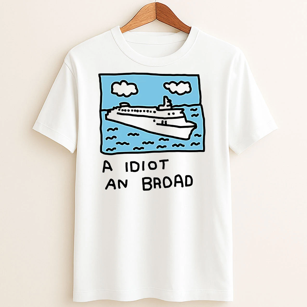 Original A Idiot An Broad T Shirt Sweater
