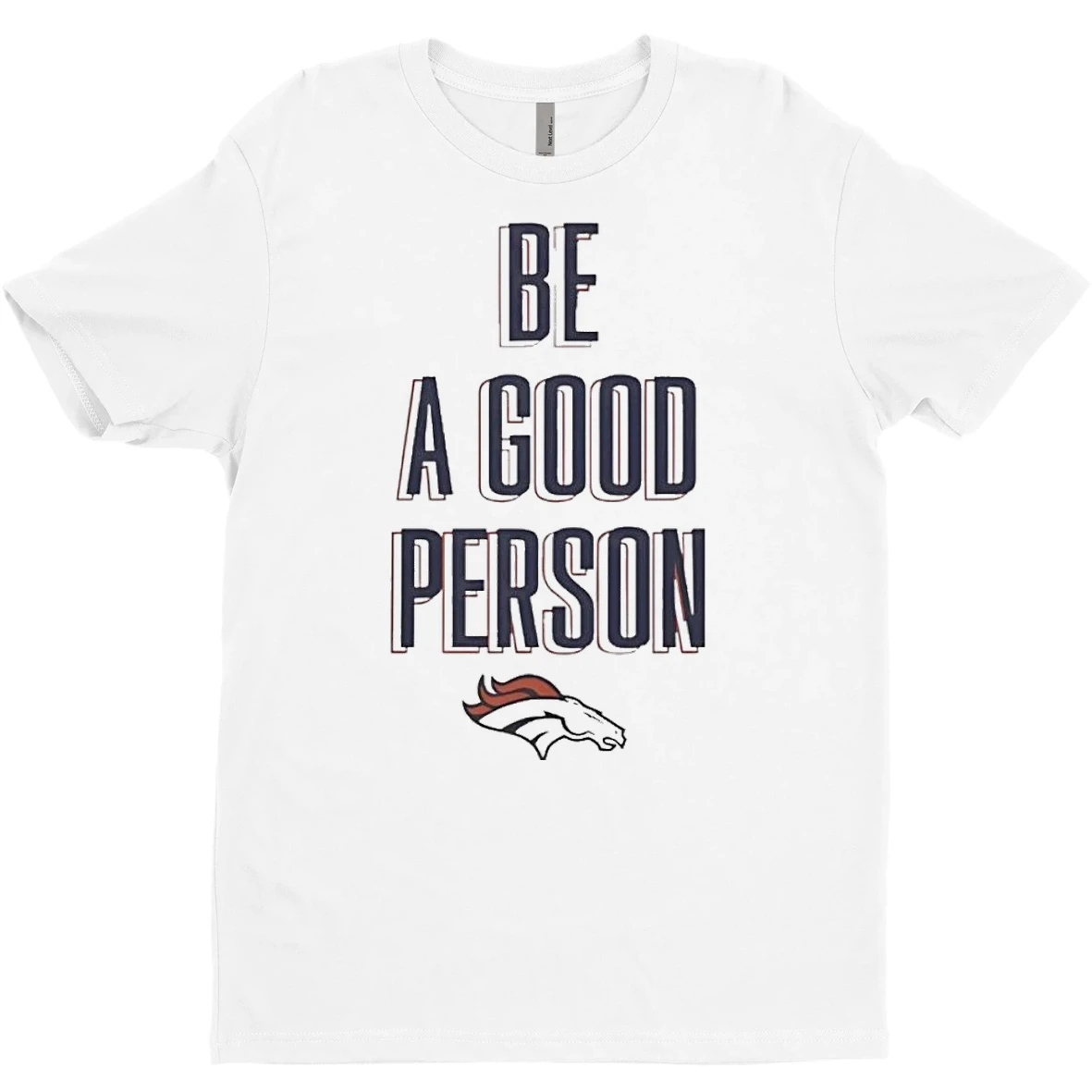 Original Broncos Be A Good Person T Shirt Sweater