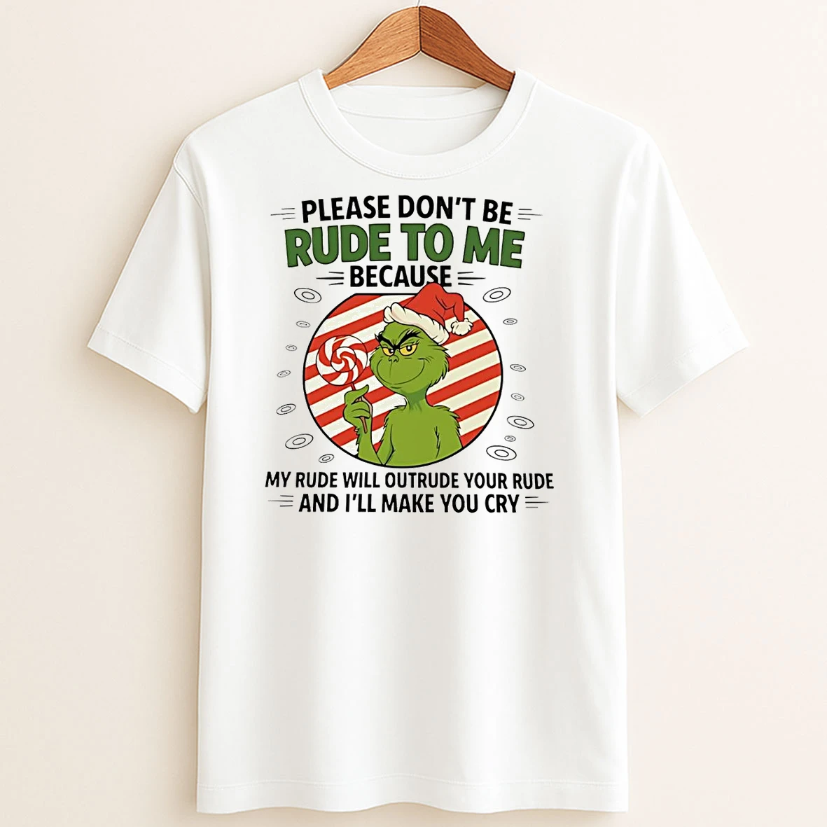Original Grinch Please Dont Be Rude To Me Because My Rude Will Outrude Christmas T Shirt Sweater