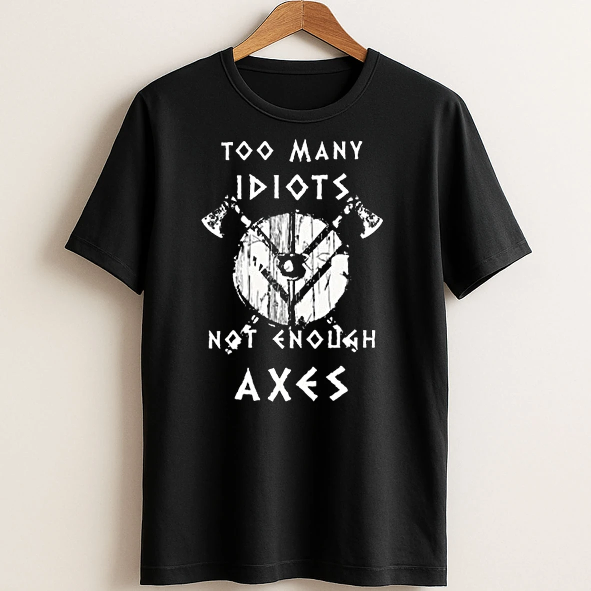Original Too Many Idiots Not Enough Axes T Shirt Sweater