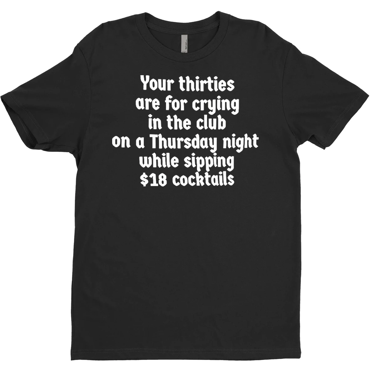 Original Your Thirties Are For Crying In The Club On A Thursday Night T Shirt Sweater