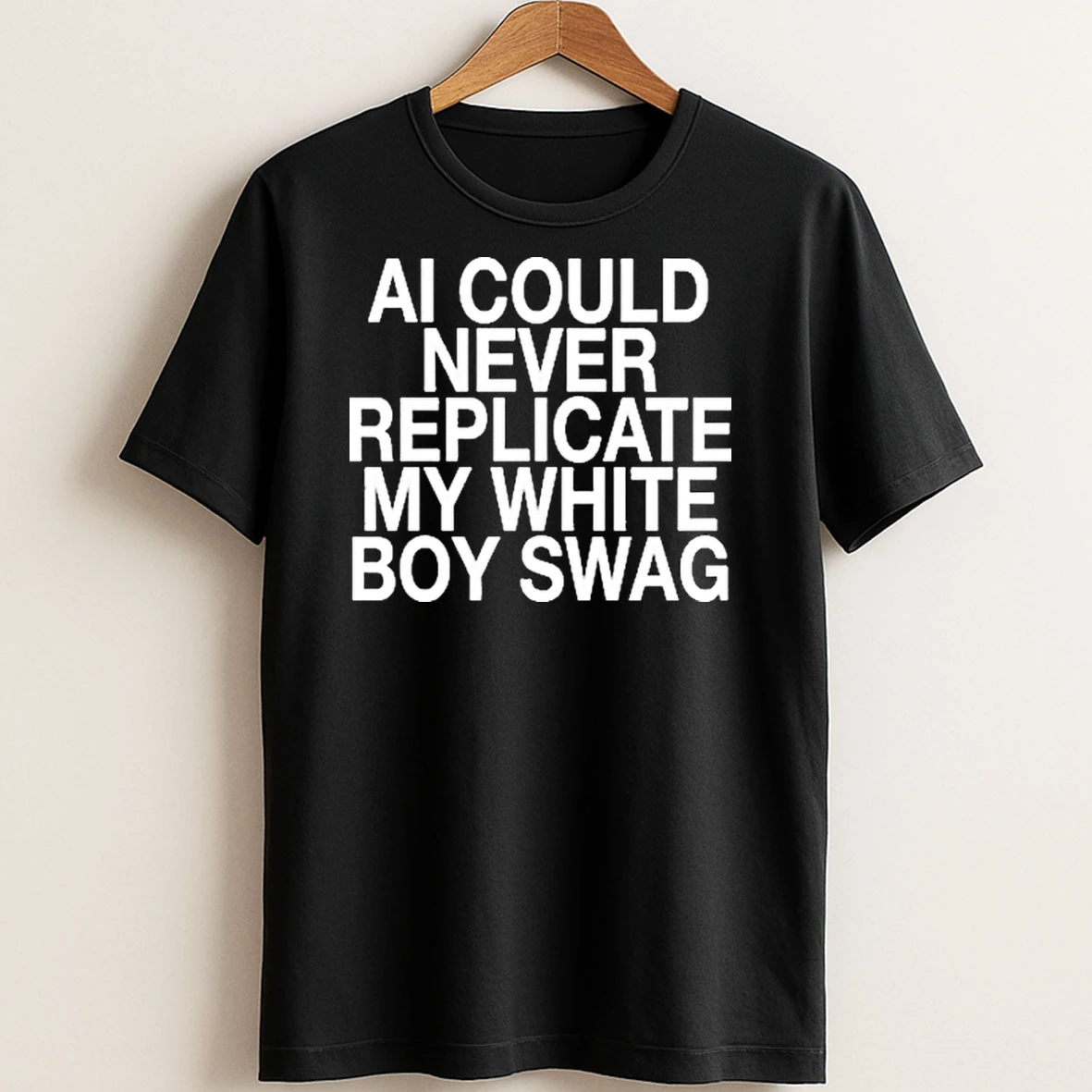 Original Ai Can Never Replicate My White Boy Swag T Shirt Sweater