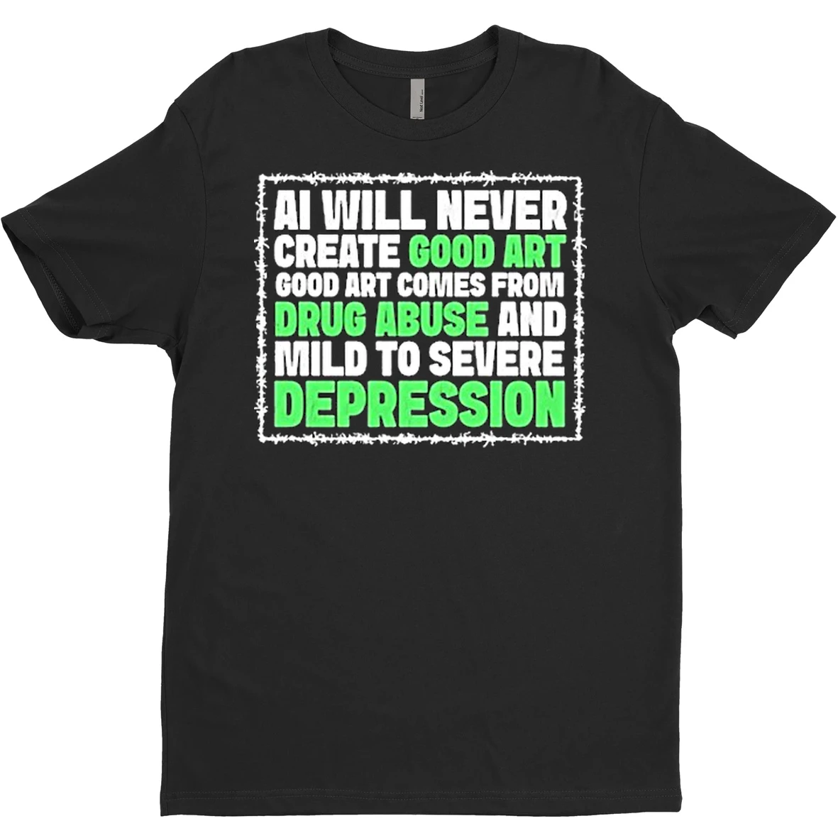 Original Ai Will Never Create Good Art Good Art Comes From Drug Abuse And Mild To Severe Depression T Shirt Sweater