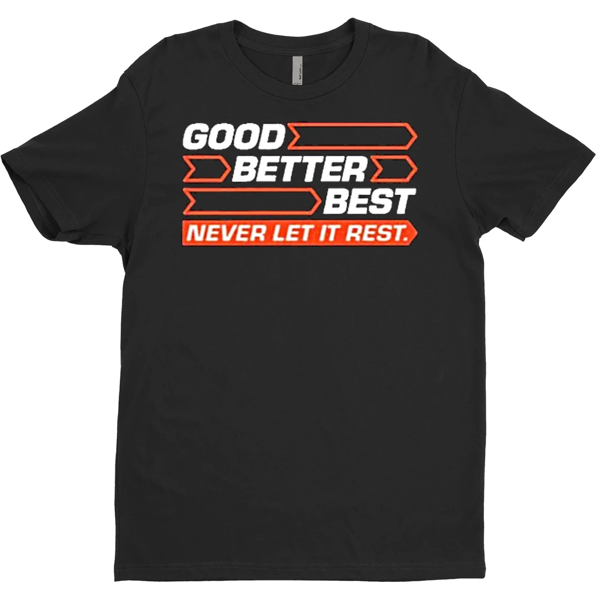 Original Good Better Best Never Let It Rest T Shirt Sweater