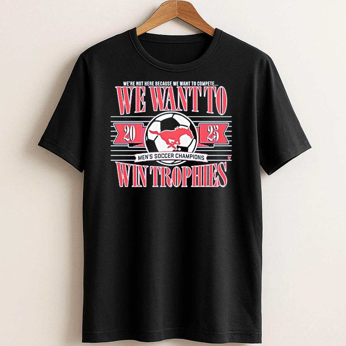 Original Smu Soccer We Want To Win Trophies 2025 T Shirt Sweater
