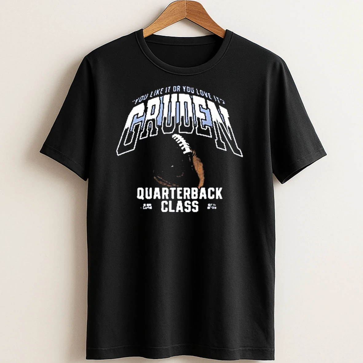 Original You Like It Or You Love It Gruden Quarterback Class T Shirt Sweater