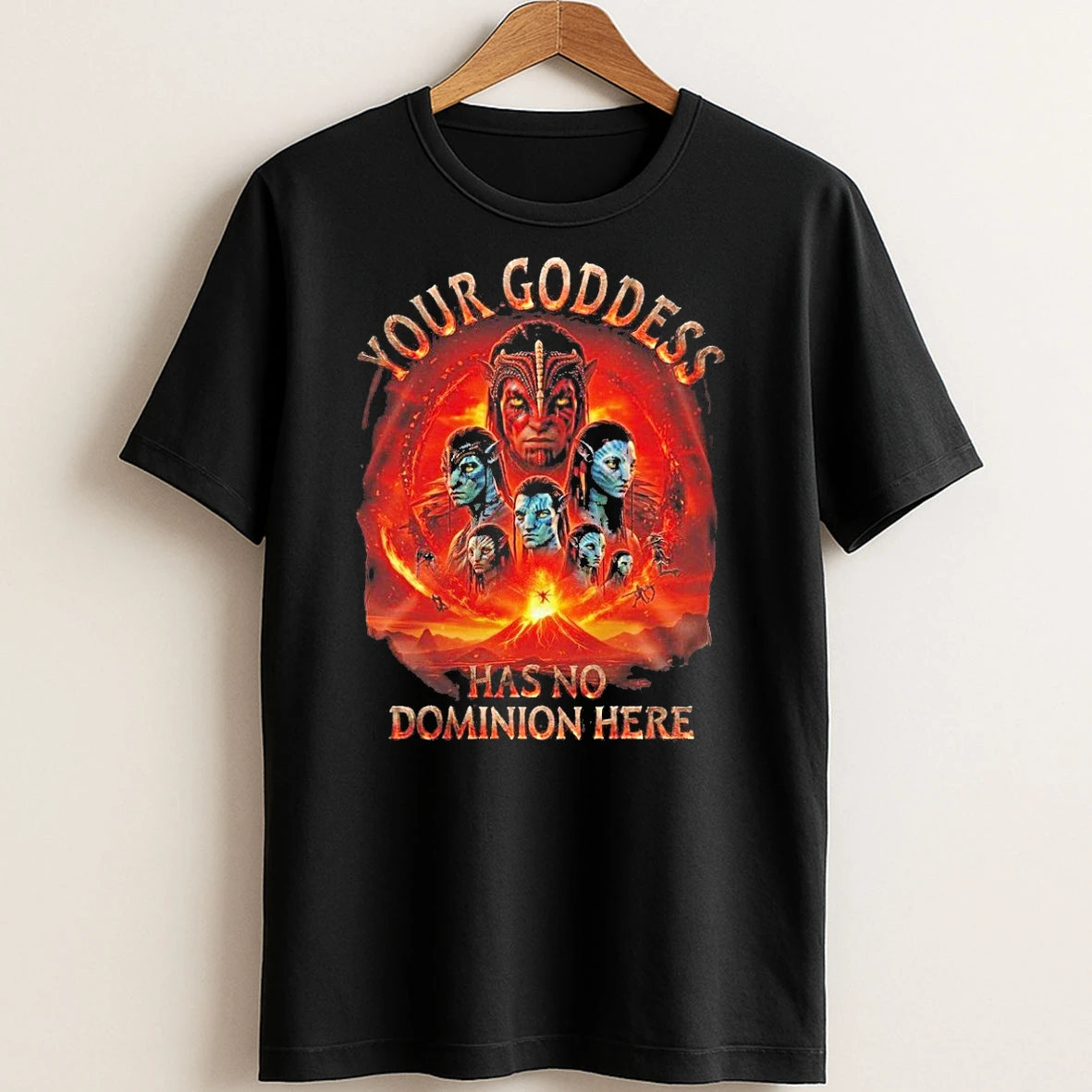 Original Avatar Fire And Ash Your Goddess Has No Dominion Here T Shirt Sweater