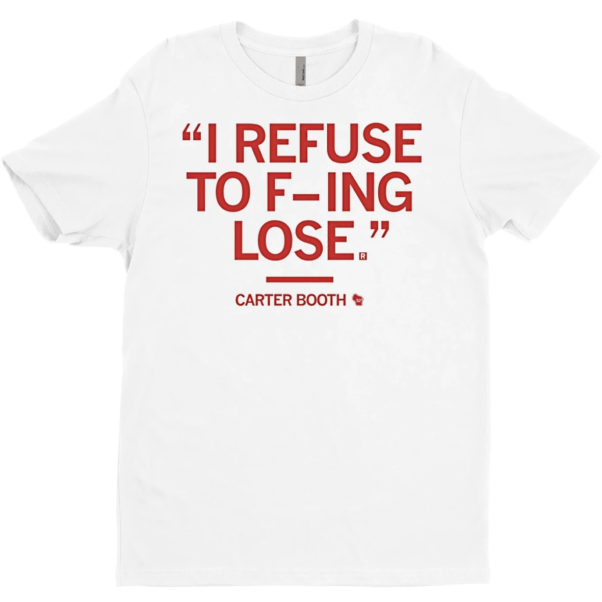 Original I Refuse To F Ing Lose Carter Booth T Shirt Sweater