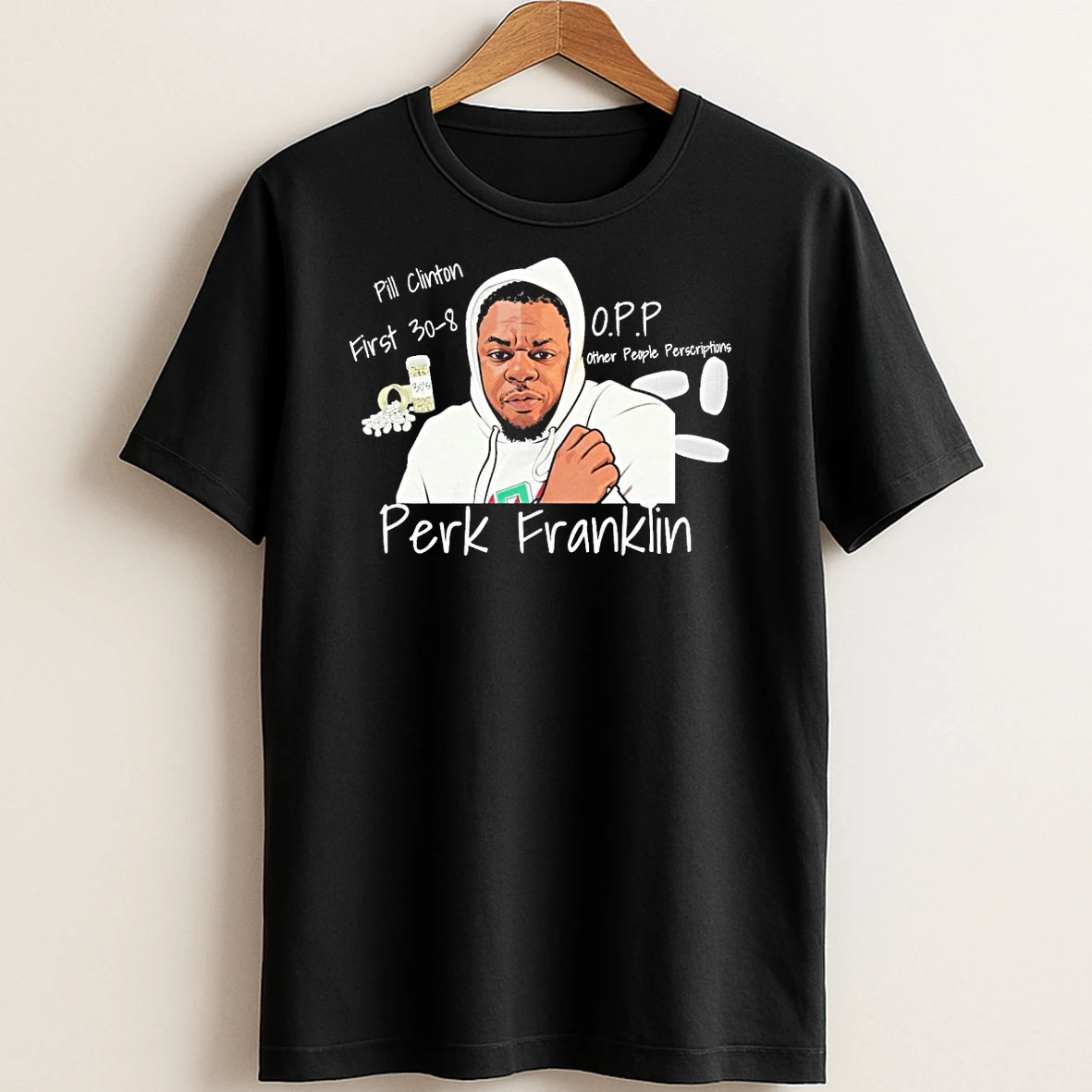 Original Perk Franklin Pill Clinton First 30 8 O P P T Shirt Sweater