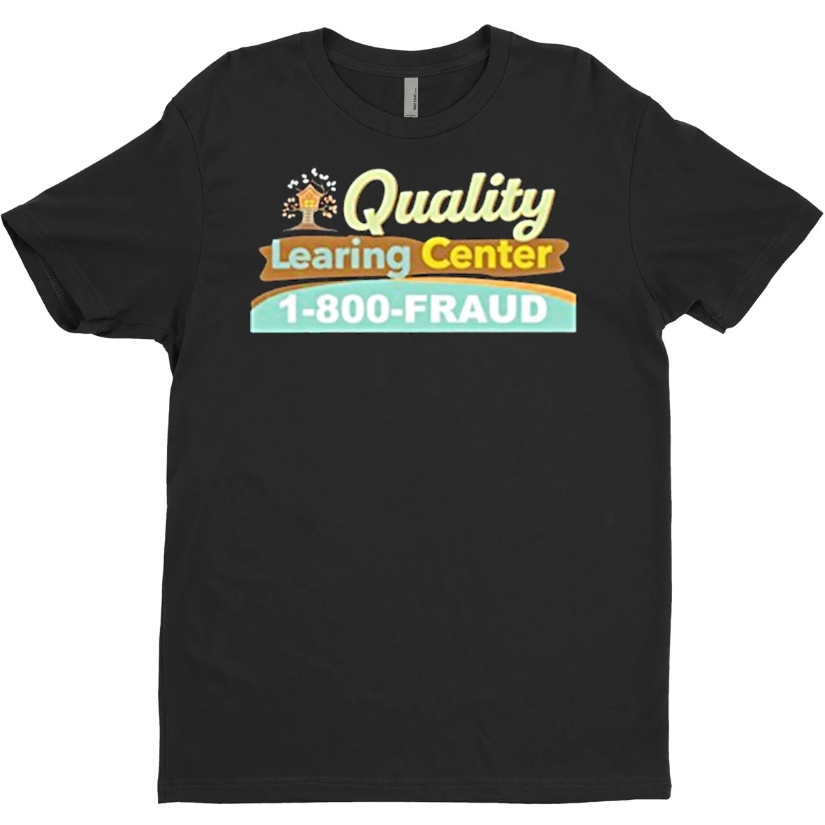 Original Quality Learning Center 1 800 Fraud T Shirt Sweater