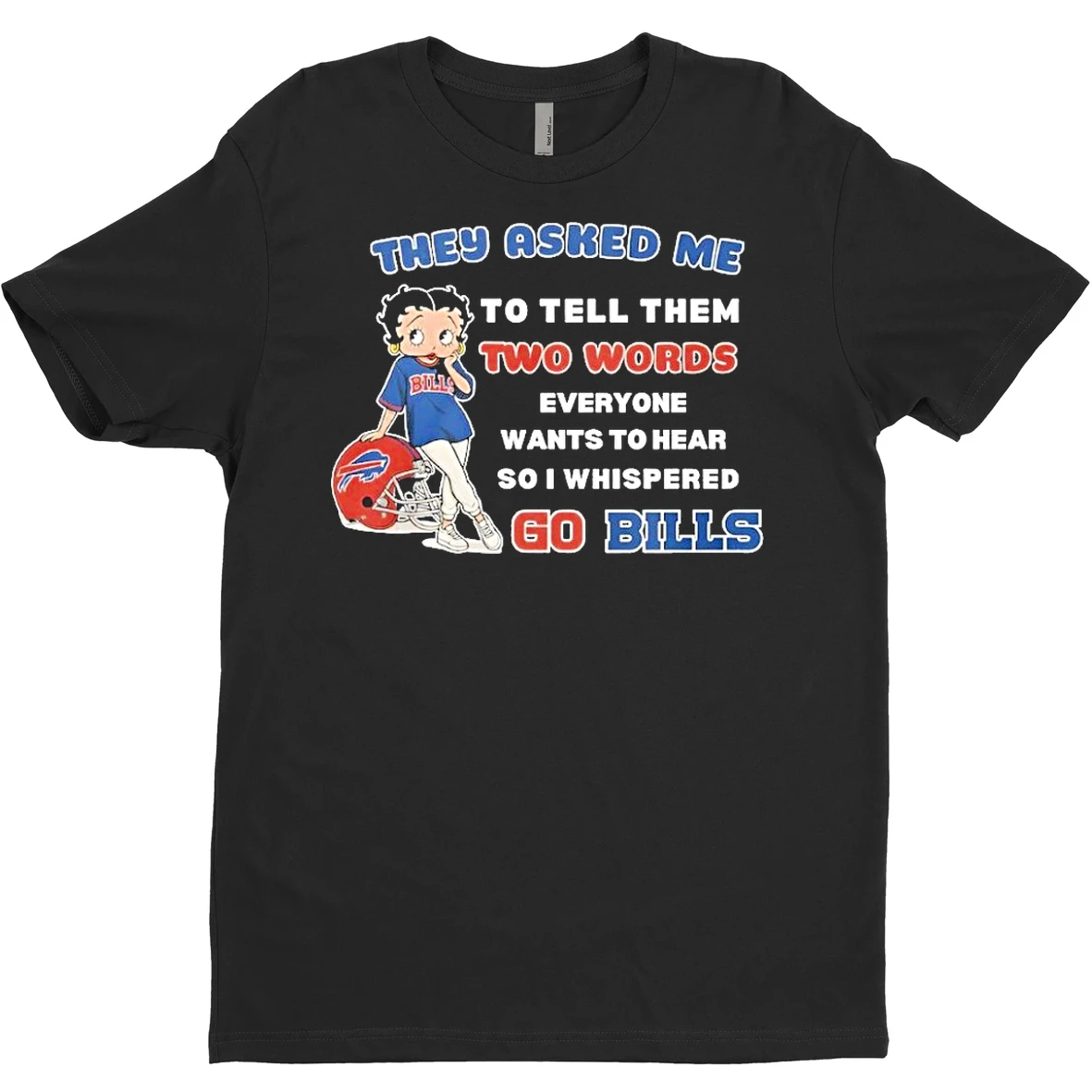 Original They Asked Me To Tell Them Two Words Everyone Wants To Hear So I Whispered Go Bills T Shirt Sweater