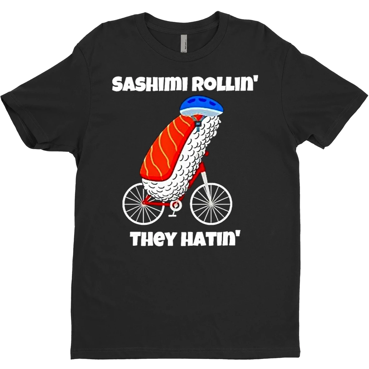 Original Sashimi Rollin They Hatin T Shirt Sweater