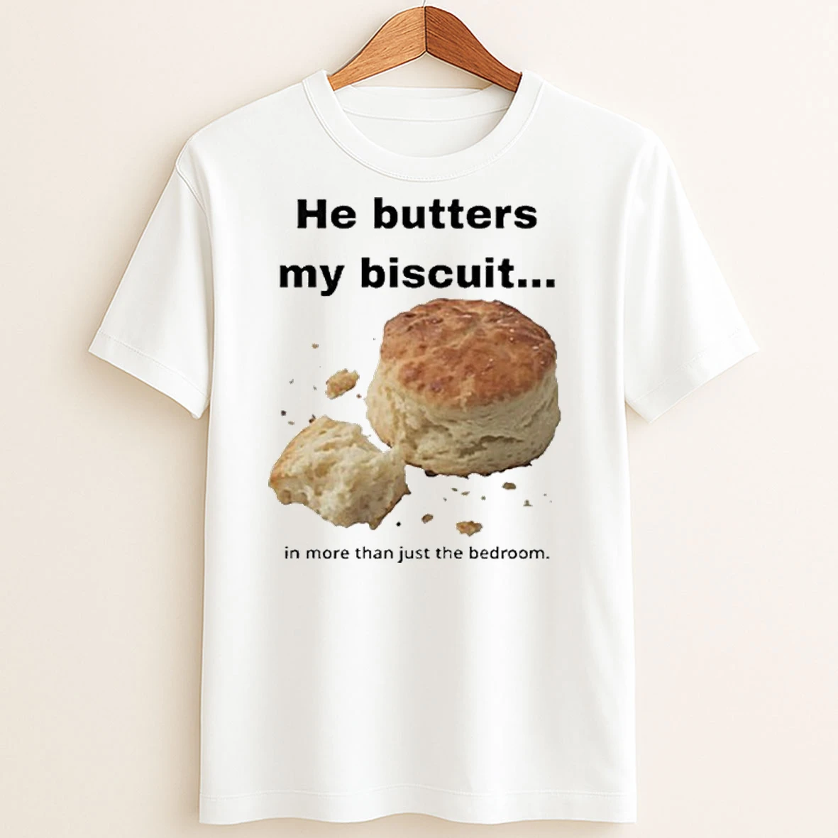 Original He Butters My Biscuit In More Than Just The Bedroom T Shirt Sweater