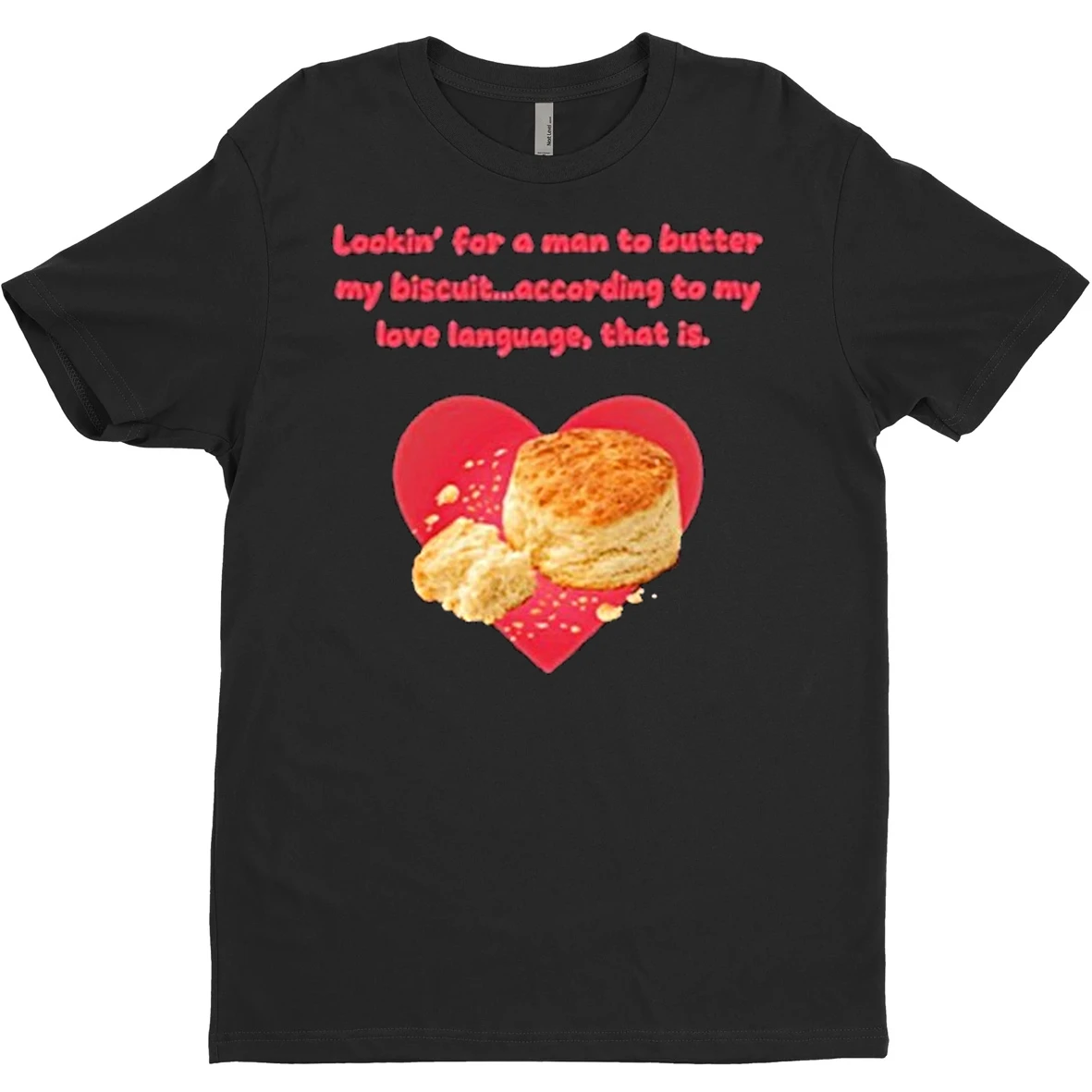Original Lookin For A Man To Butter My Biscuit According To My Love Language That Is T Shirt Sweater