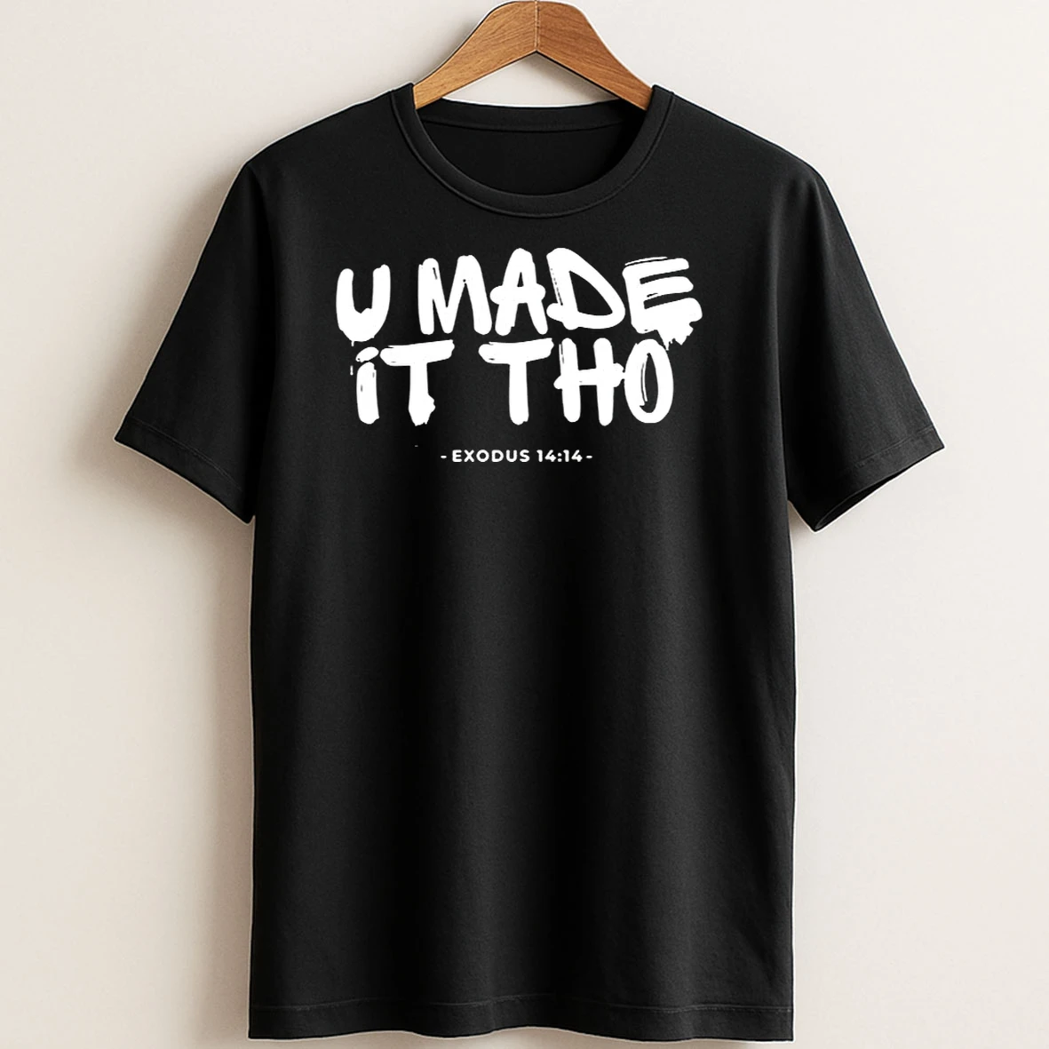 Original U Made It Tho Exodus 14 14 T Shirt Sweater