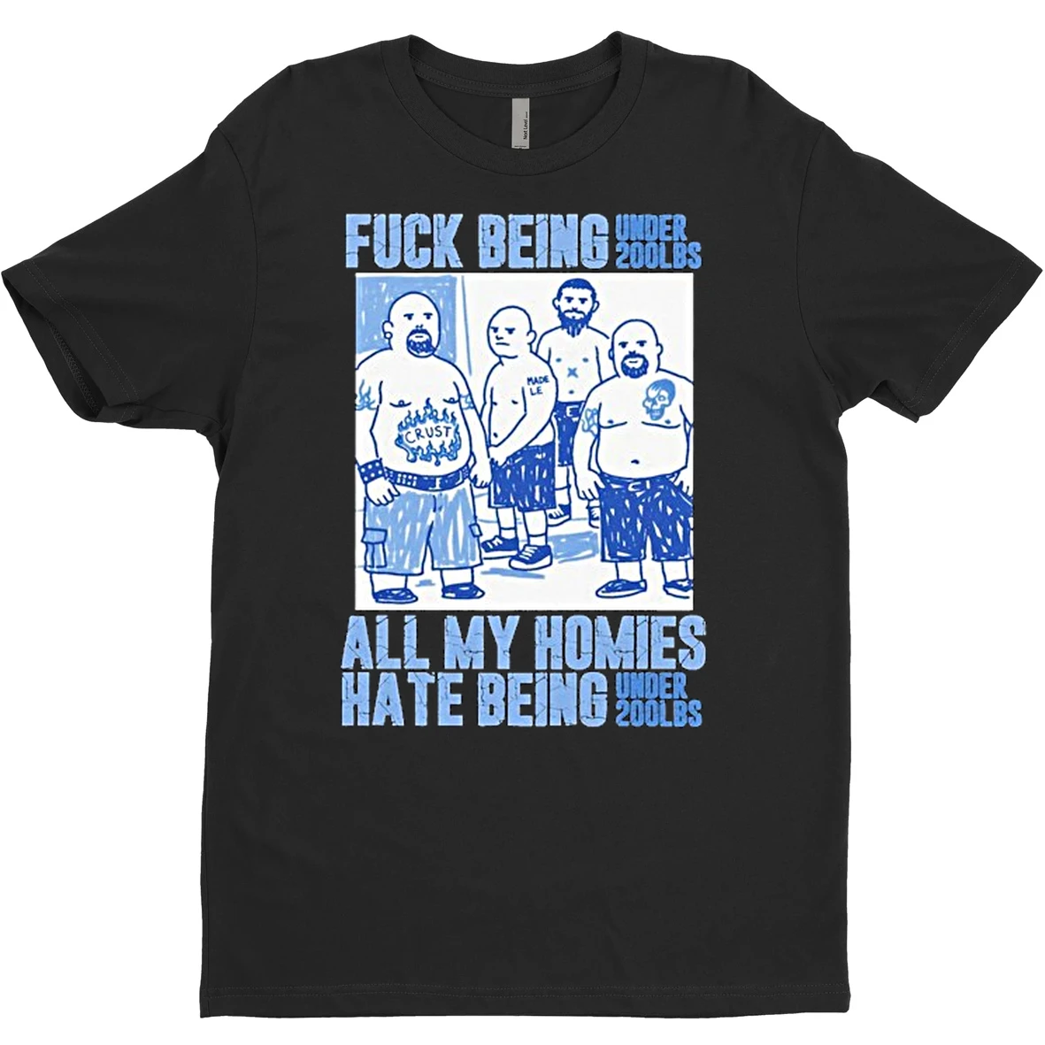Original Fuck Being Under 200lbs All My Homies Hate Being T Shirt Sweater