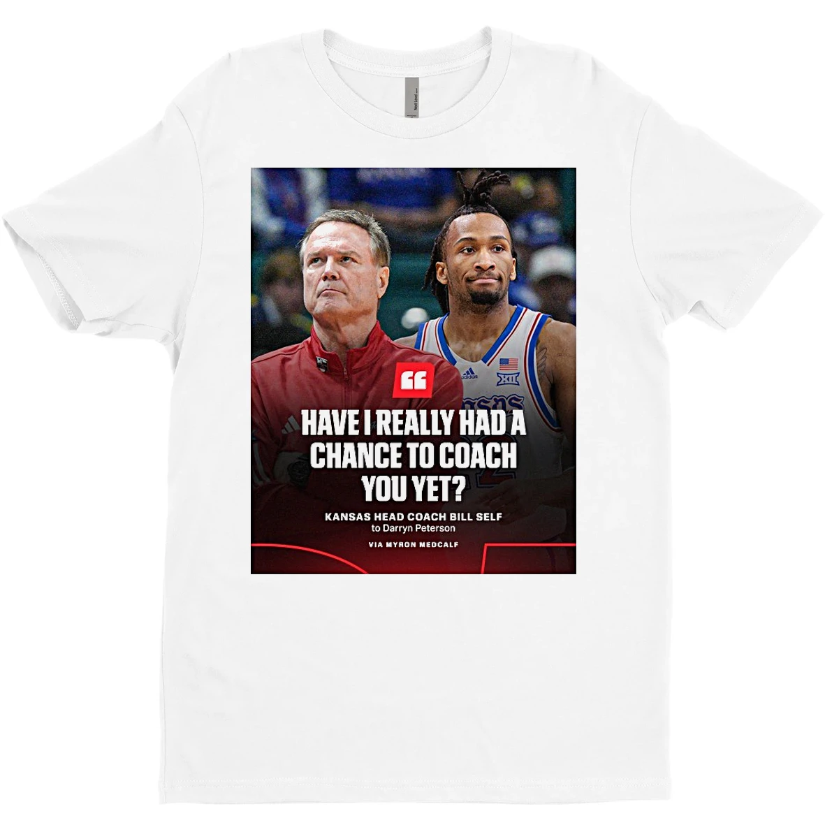 Original Have I Really Had A Chance To Coach You Yet Kansas Head Coach Bill Self To Darryn Peterson T Shirt Sweater