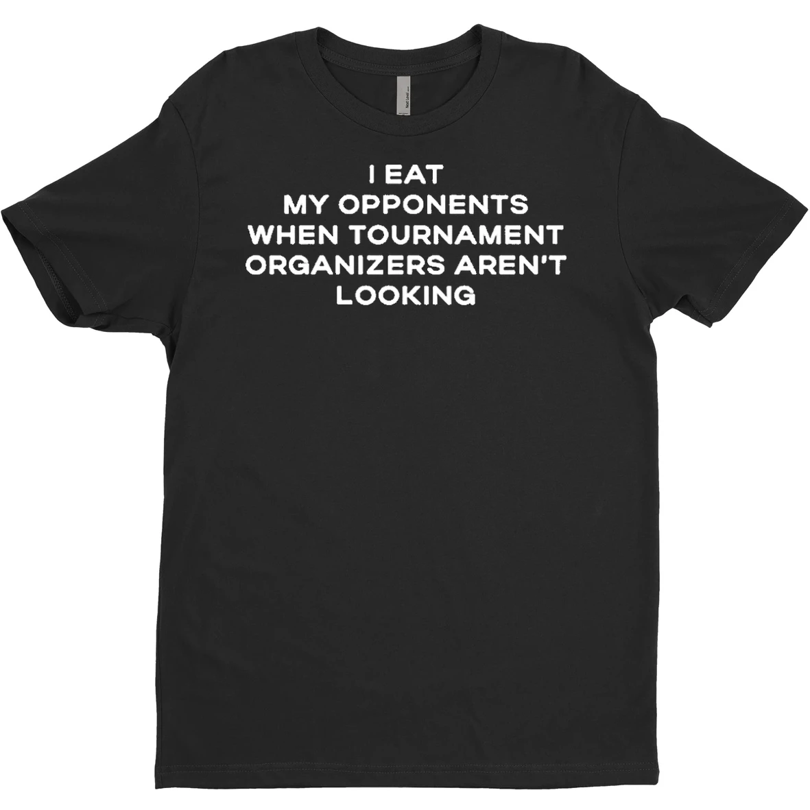Original I Eat My Opponents When Tournament Organizers Arent Looking T Shirt Sweater
