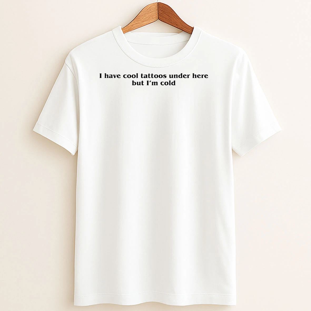 Original I Have A Cool Tattoos Under Here But Im Cold T Shirt Sweater