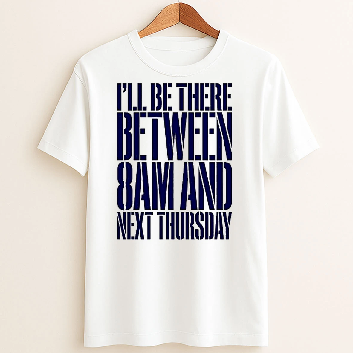 Original Ill Be There Between 8am And Next Thursday T Shirt Sweater