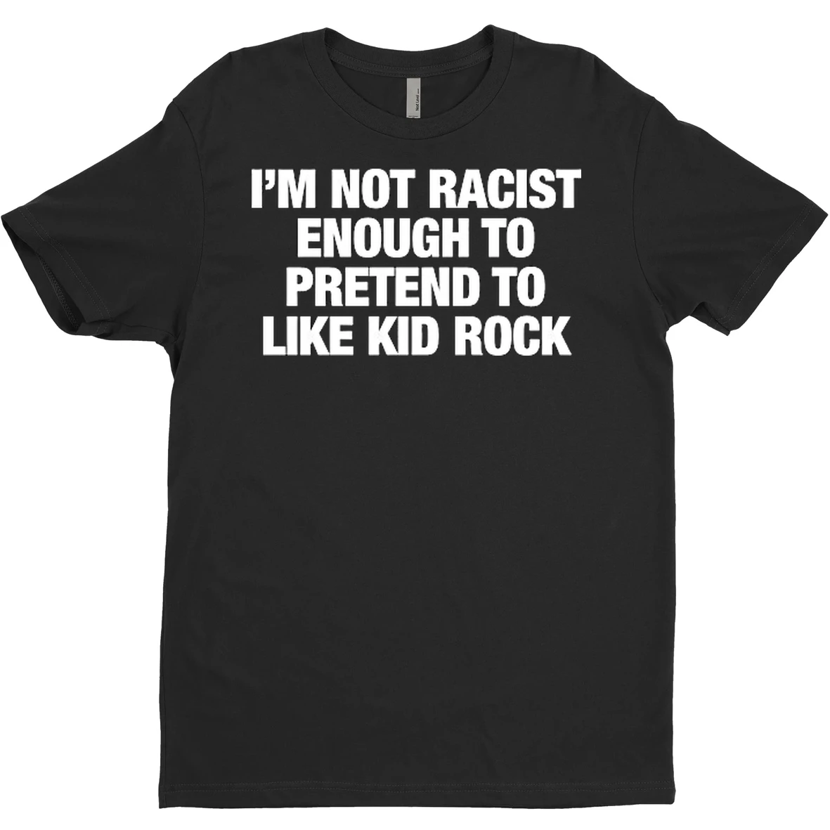 Original Im Not Racist Enough To Pretend To Like Rock T Shirt Sweater