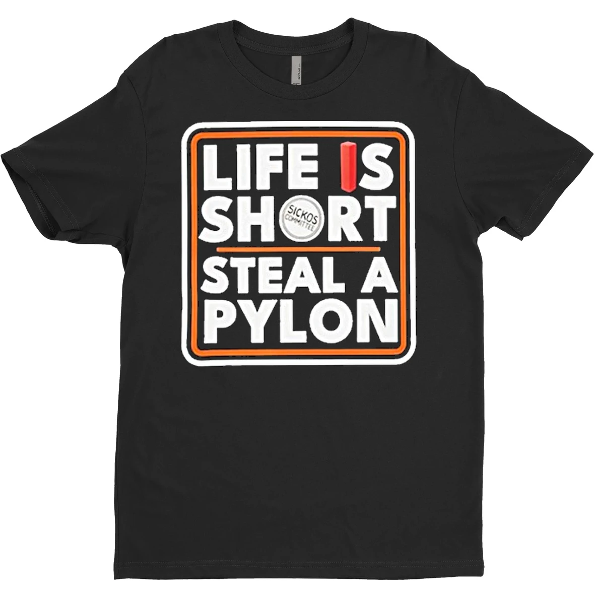 Original Life Is Short Steal A Pylon T Shirt Sweater