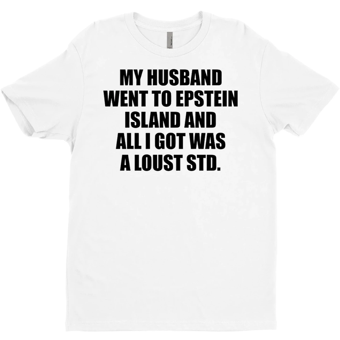 Original My Husband Went To Epstein Island And All I Got Was A Lousy Std T Shirt Sweater