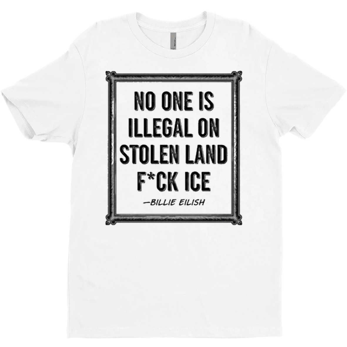 Original No One Is Illegal On Stolen Land Fuck Ice Billie Eilish Activism Human Rights T Shirt Sweater