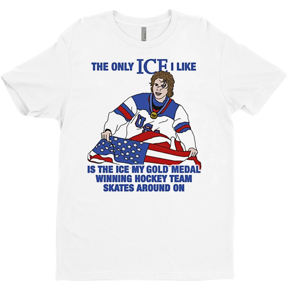 Original The Only Ice I Like Is The Ice My Gold Medal Winning Hockey Team Skates Around On Flag America T Shirt Sweater