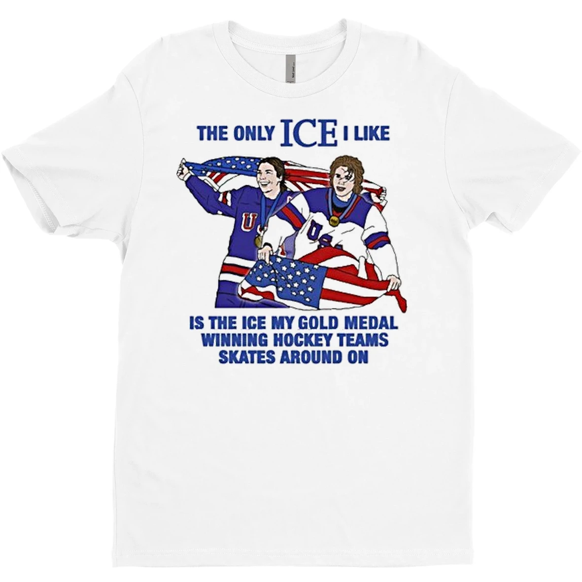 Original The Only Ice I Like Is The Ice My Gold Medal Winning Hockey Teams Skates Around On T Shirt Sweater