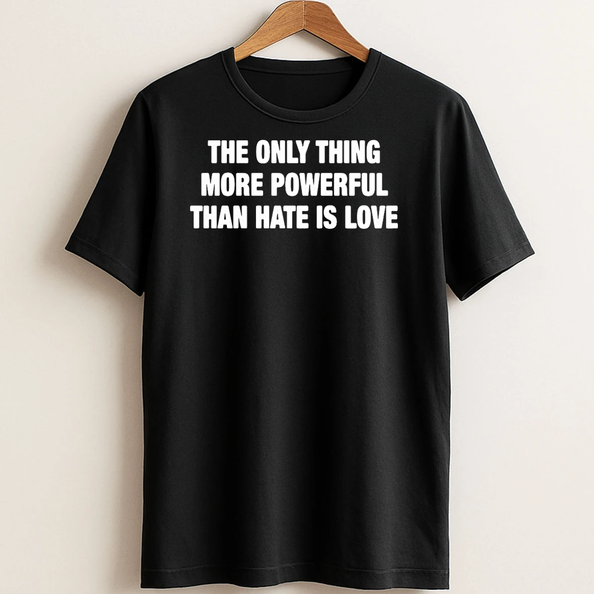 Original The Only Thing More Powerful Than Hate Is Love Quote T Shirt Sweater